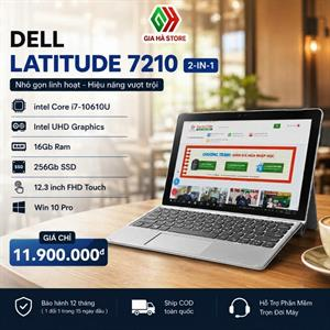 Dell Latitude 7210 2-in-1 - Tablet Doanh Nghiệp Cao Cấp, Linh Hoạt Mọi Tình Huống